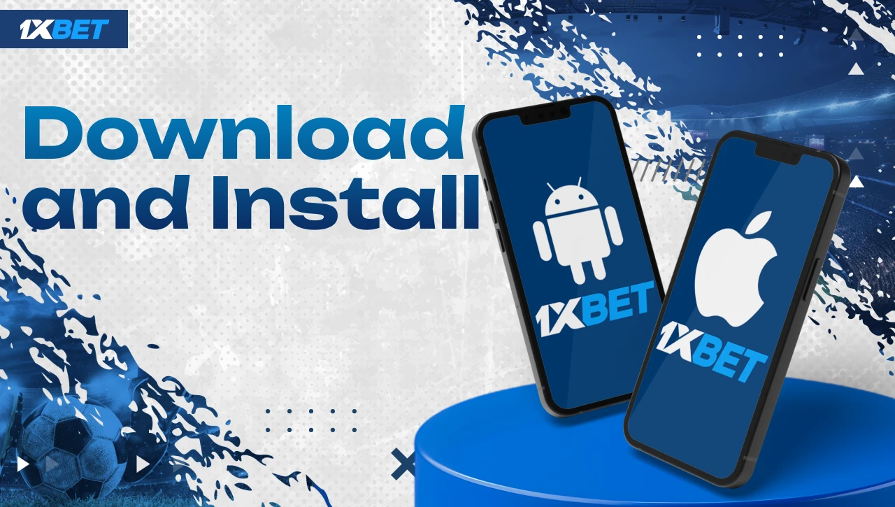 Download and Install – Blue-white background, gradient text left, two smartphones right on blue platform, Android and iOS icons with 1xBet app logos