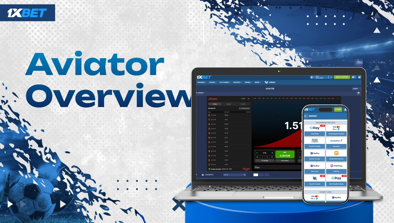 Aviator overview on 1xBet Nigeria with laptop showing the game and smartphone displaying deposit methods