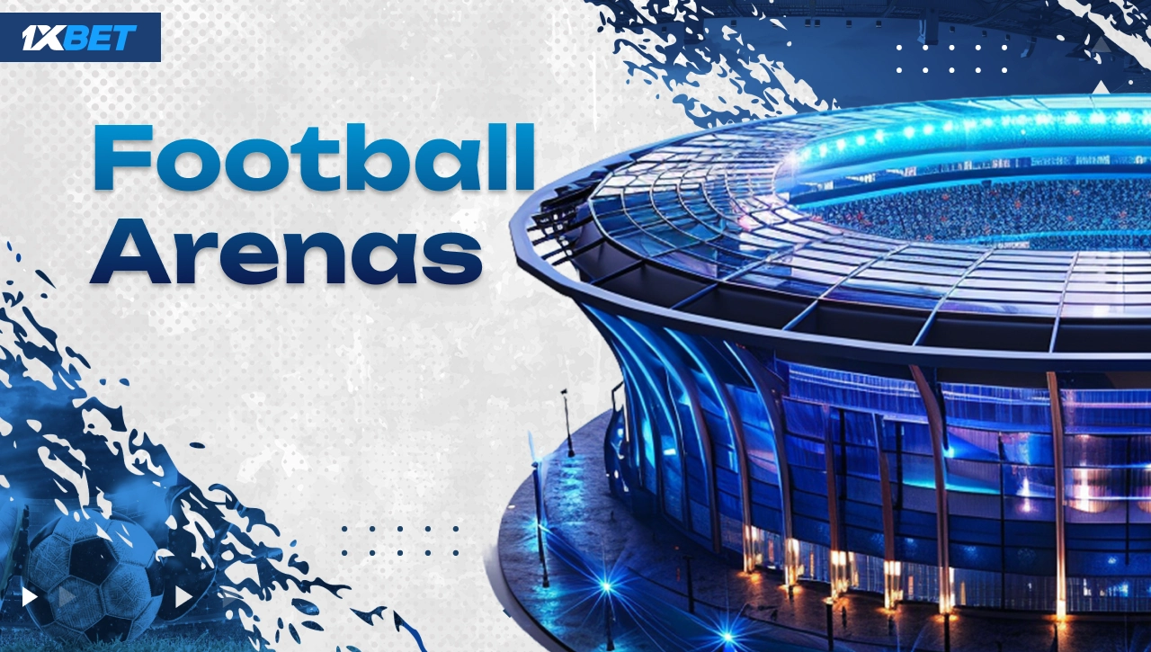 Football arenas visual representing match environments for 1xBet Nigeria betting